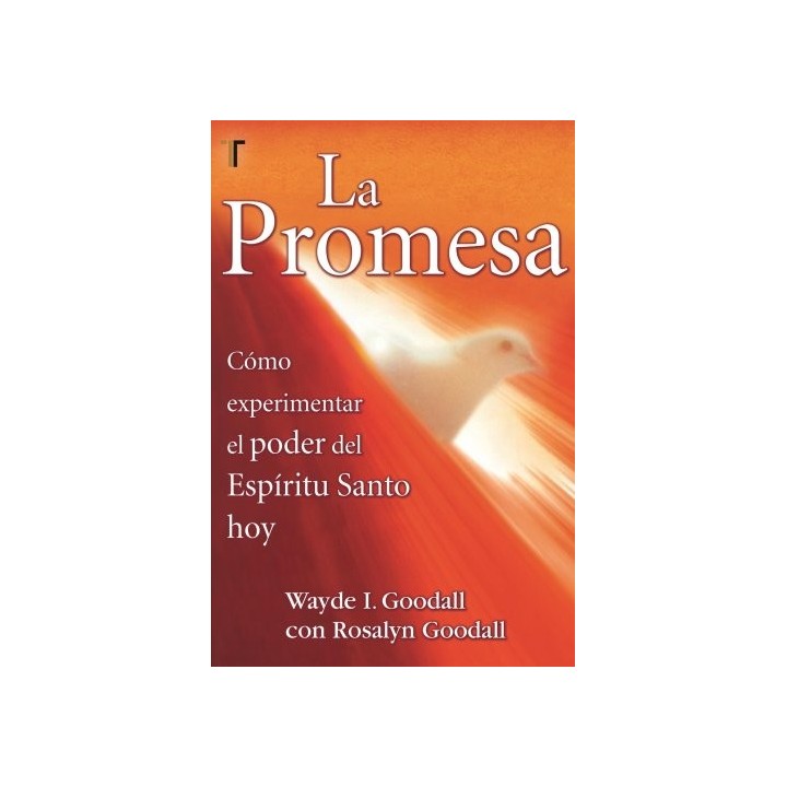 La Promesa: Como Experimentar El Poder Del Espiritu Santo Hoy